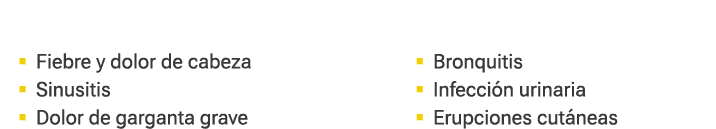  � Fiebre y dolor de cabeza � Sinusitis � Dolor de garganta grave � Bronquitis � Infecci n urinaria � Erupciones cut ...