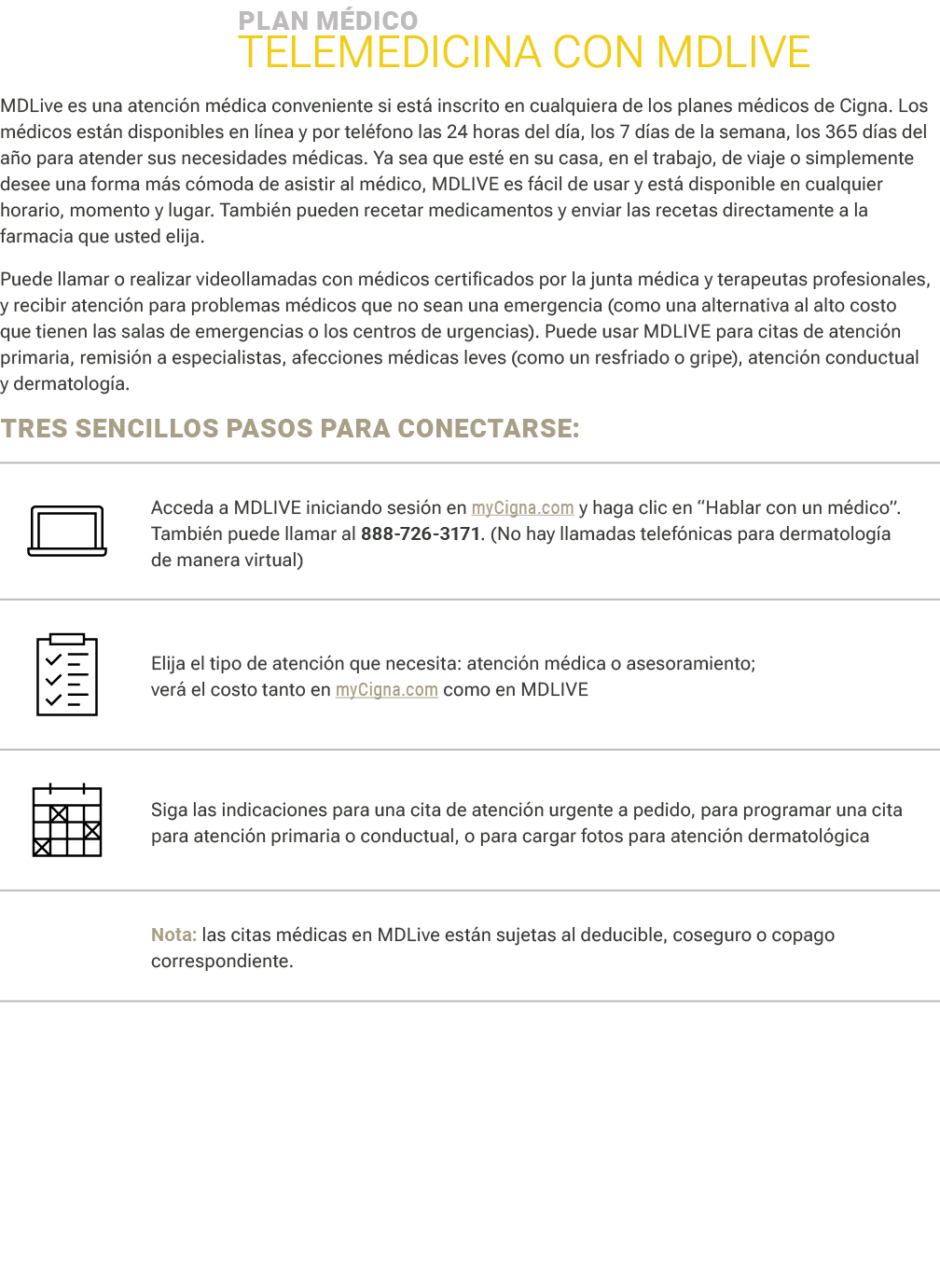 Plan m dico ﻿Telemedicina con MDlive MDLive es una atenci n m dica conveniente si est inscrito en cualquiera de los...