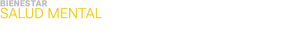 BIENESTAR ﻿Salud mental ﻿ 