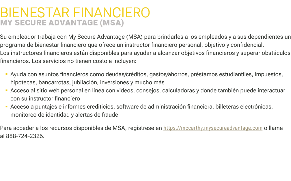Bienestar financiero My Secure Advantage ﻿(MSA) Su empleador trabaja con My Secure Advantage (MSA) para brindarles a...