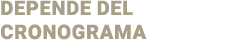 Depende del cronograma