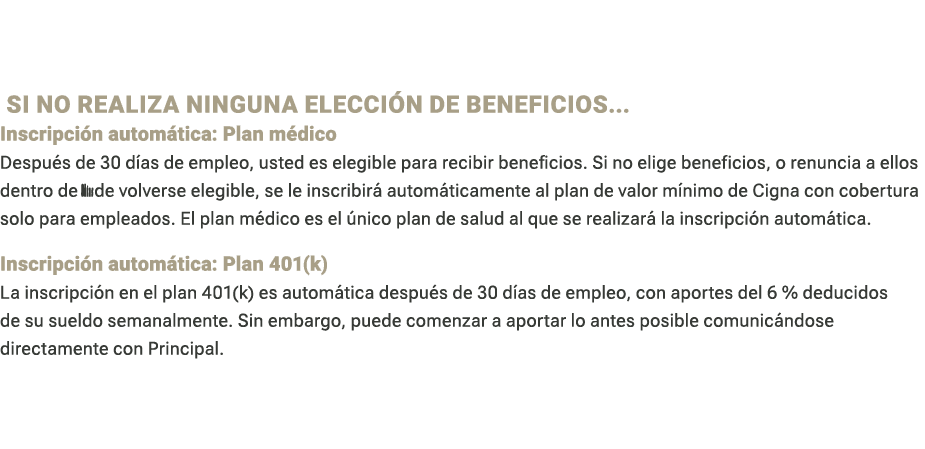  Si no realiza ninguna elecci n de beneficios... Inscripci n autom tica: Plan m dico Despu s de 30 d as de empleo, us...