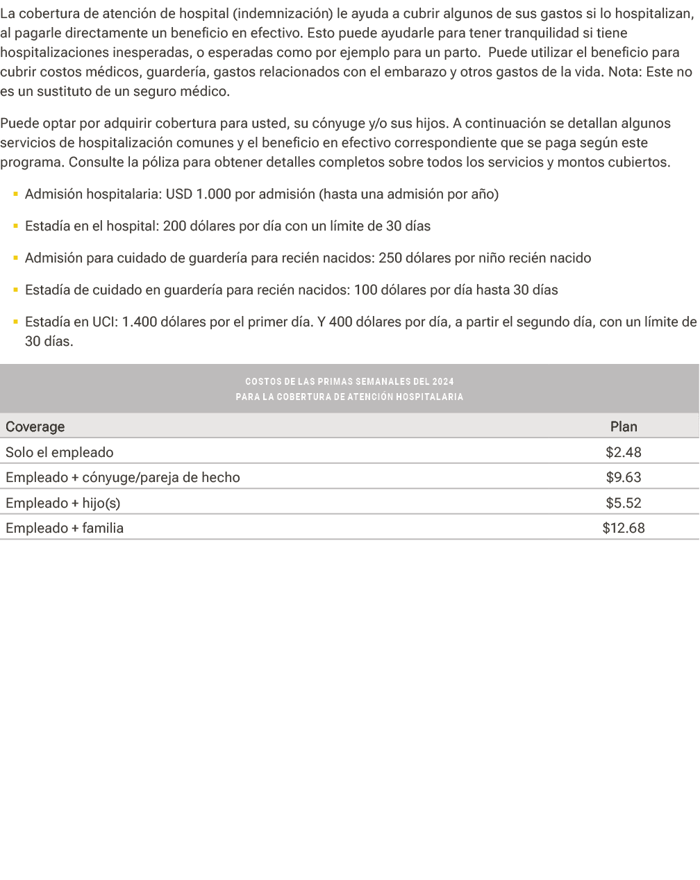 La cobertura de atenci n de hospital (indemnizaci n) le ayuda a cubrir algunos de sus gastos si lo hospitalizan, al p...