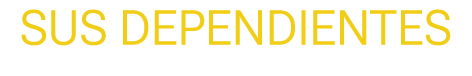 SUS DEPENDIENTES 