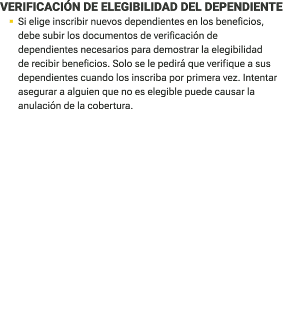VERIFICACI N DE ELEGIBILIDAD DEL DEPENDIENTE � Si elige inscribir nuevos dependientes en los beneficios, debe subir ...