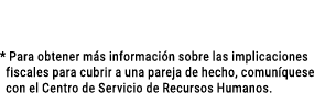  * Para obtener m s informaci n sobre las implicaciones fiscales para cubrir a una pareja de hecho, comun quese con ...