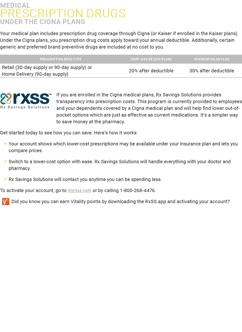 Medical PRESCRIPTION DRUGS ﻿ UNDER THE CIGNA PLANS Your medical plan includes prescription drug coverage through Cign...