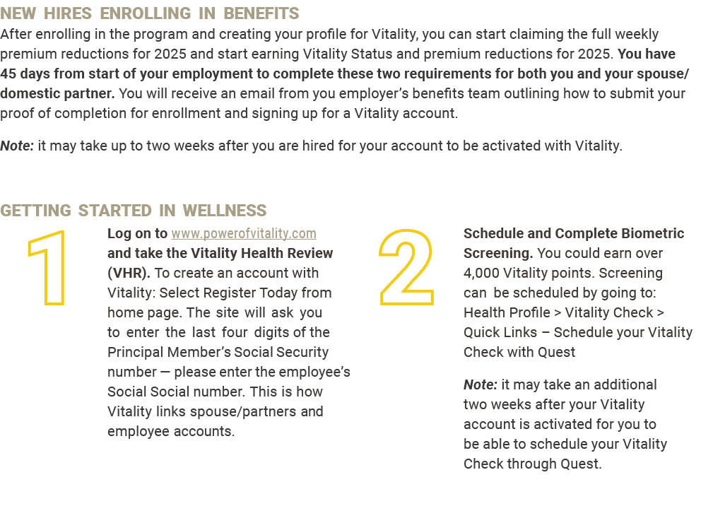 NEW HIRES ENROLLING IN BENEFITS After enrolling in the program and creating your profile for Vitality, you can start ...