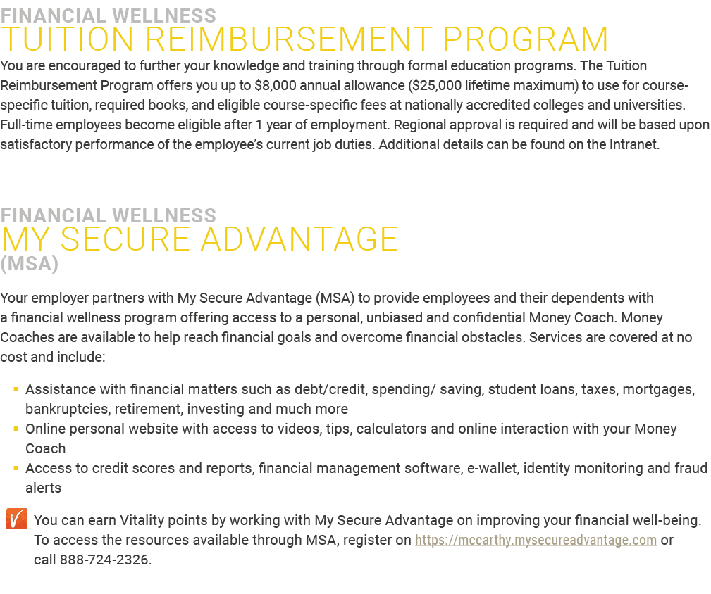 Financial Wellness ﻿Tuition reimbursement program You are encouraged to further your knowledge and training through f...