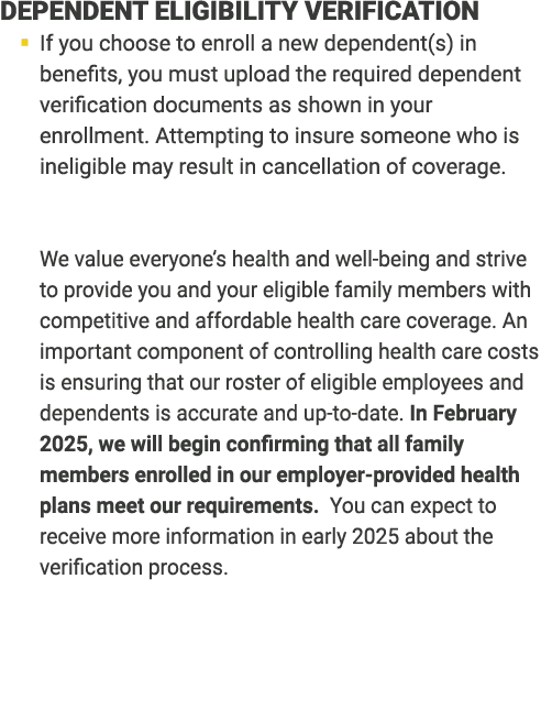 ﻿DEPENDENT ELIGIBILITY VERIFICATION � If you choose to enroll a new dependent(s) in benefits, you must upload the req...