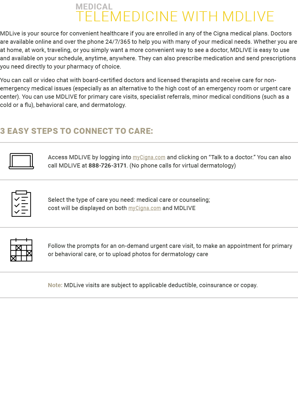 ﻿Medical ﻿Telemedicine with MDlive MDLive is your source for convenient healthcare if you are enrolled in any of the ...