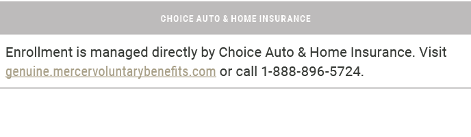 Choice auto & home insurance,Enrollment is managed directly by Choice Auto & Home Insurance. Visit genuine.mercervolu...