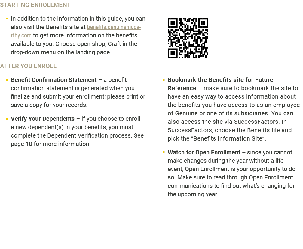 STARTING ENROLLMENT � In addition to the information in this guide, you can also visit the Benefits site at benefits....