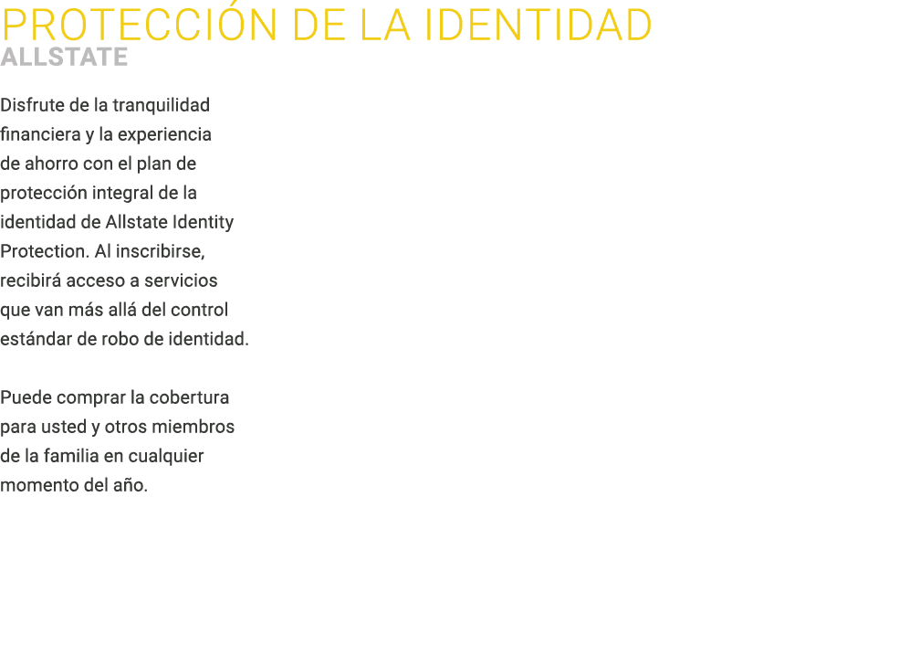 Protecci n de la identidad ﻿ALLSTATE ﻿Disfrute de la tranquilidad financiera y la experiencia de ahorro con el plan d...