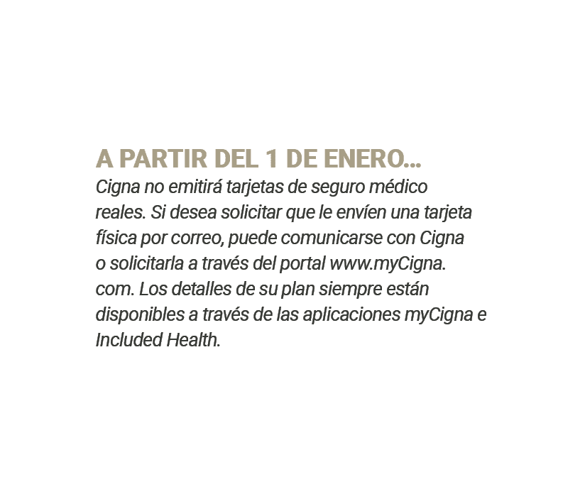 A PARTIR DEL 1 DE ENERO… Cigna no emitir tarjetas de seguro m dico reales. Si desea solicitar que le env en una tarj...