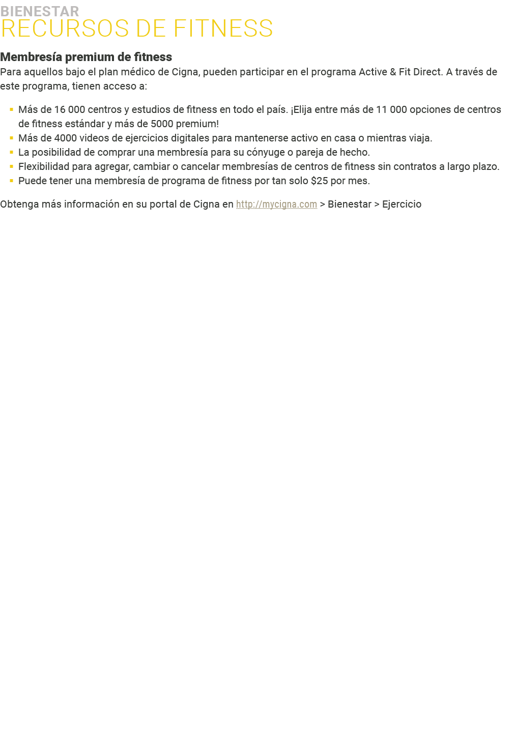 Bienestar RECURSOS DE FITNESS Membres a premium de fitness Para aquellos bajo el plan m dico de Cigna, pueden partici...