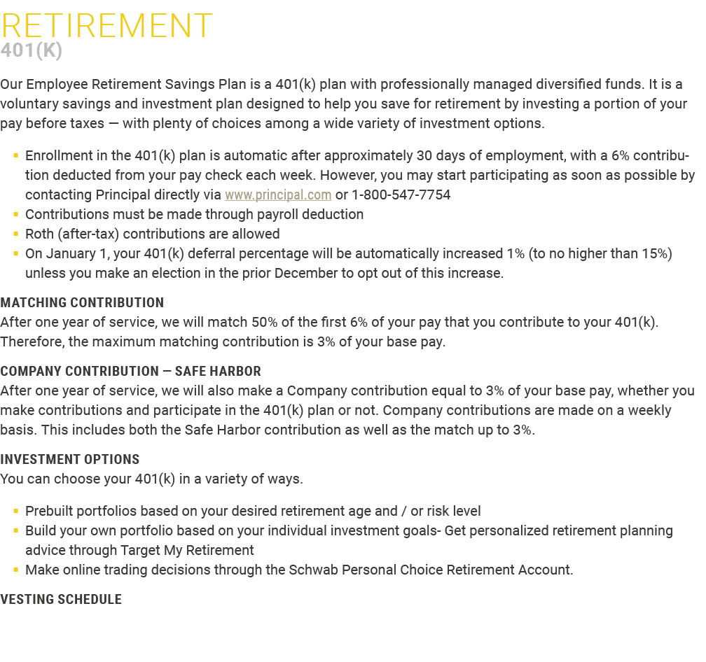 ﻿Retirement ﻿401(k) Our Employee Retirement Savings Plan is a 401(k) plan with professionally managed diversified fun...