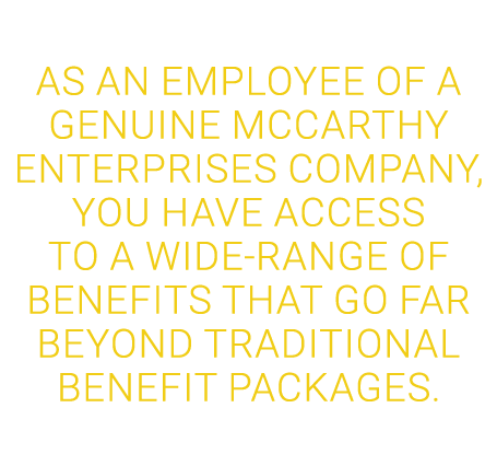 ﻿As an employee of a Genuine McCarthy Enterprises company, you have access to a wide-range of benefits that go far be...