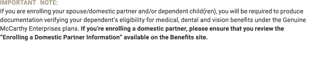 IMPORTANT NOTE: If you are enrolling your spouse/domestic partner and/or dependent child(ren), you will be required t...
