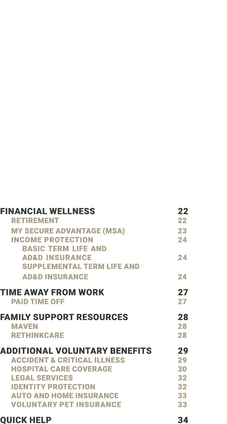 Financial wellness 22 Retirement 22 My Secure Advantage (MSA) 23 INCOME PROTECTION 24 BASIC TERM LIFE AND AD&D INSURA...
