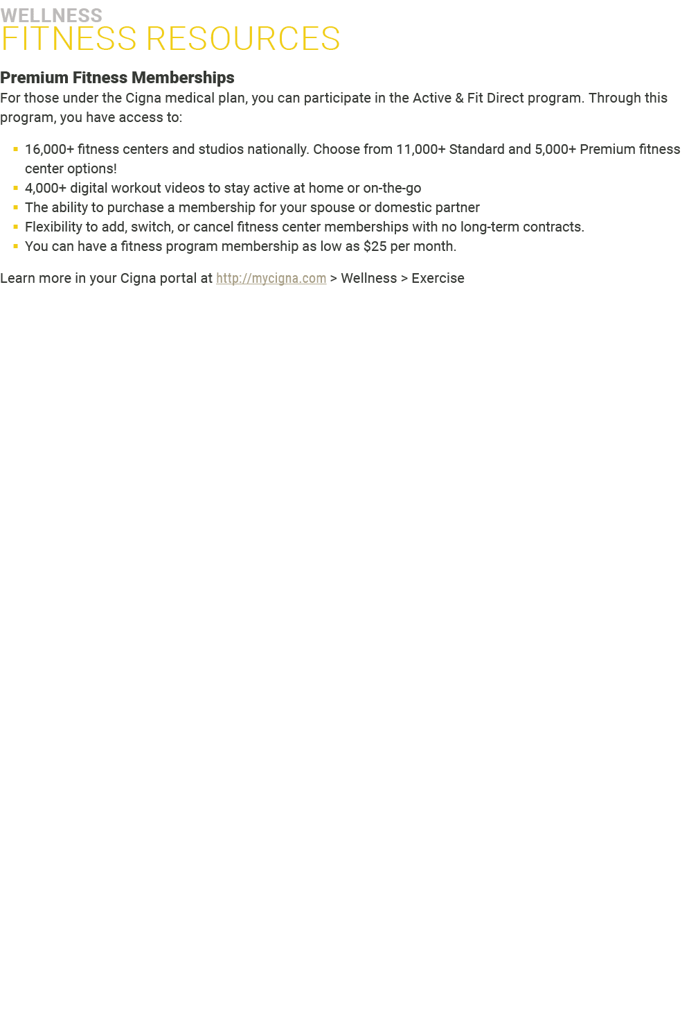 ﻿WELLNESS fitness Resources Premium Fitness Memberships  For those under the Cigna medical plan, you can participate...
