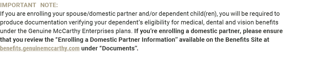 IMPORTANT NOTE: If you are enrolling your spouse/domestic partner and/or dependent child(ren), you will be required t...
