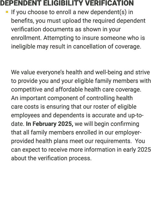 ﻿DEPENDENT ELIGIBILITY VERIFICATION � If you choose to enroll a new dependent(s) in benefits, you must upload the req...