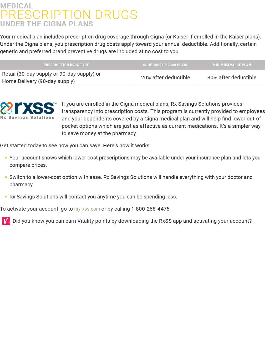 Medical PRESCRIPTION DRUGS ﻿ UNDER THE CIGNA PLANS Your medical plan includes prescription drug coverage through Cign...