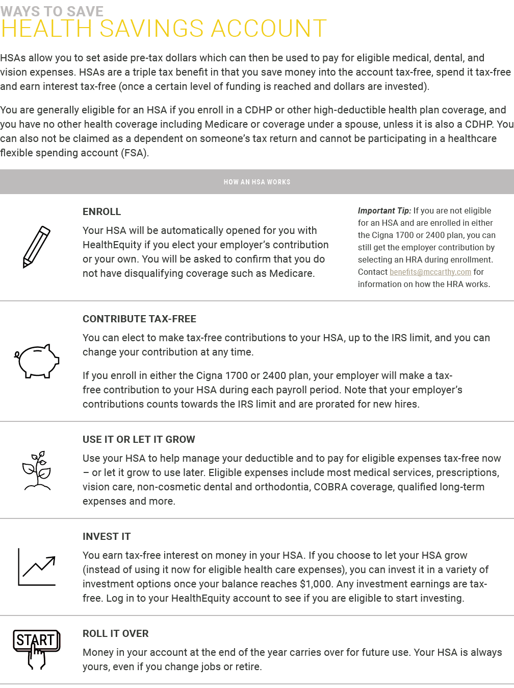 ﻿Ways to Save ﻿HEALTH SAVINGS ACCOUNT HSAs allow you to set aside pre-tax dollars which can then be used to pay for e...