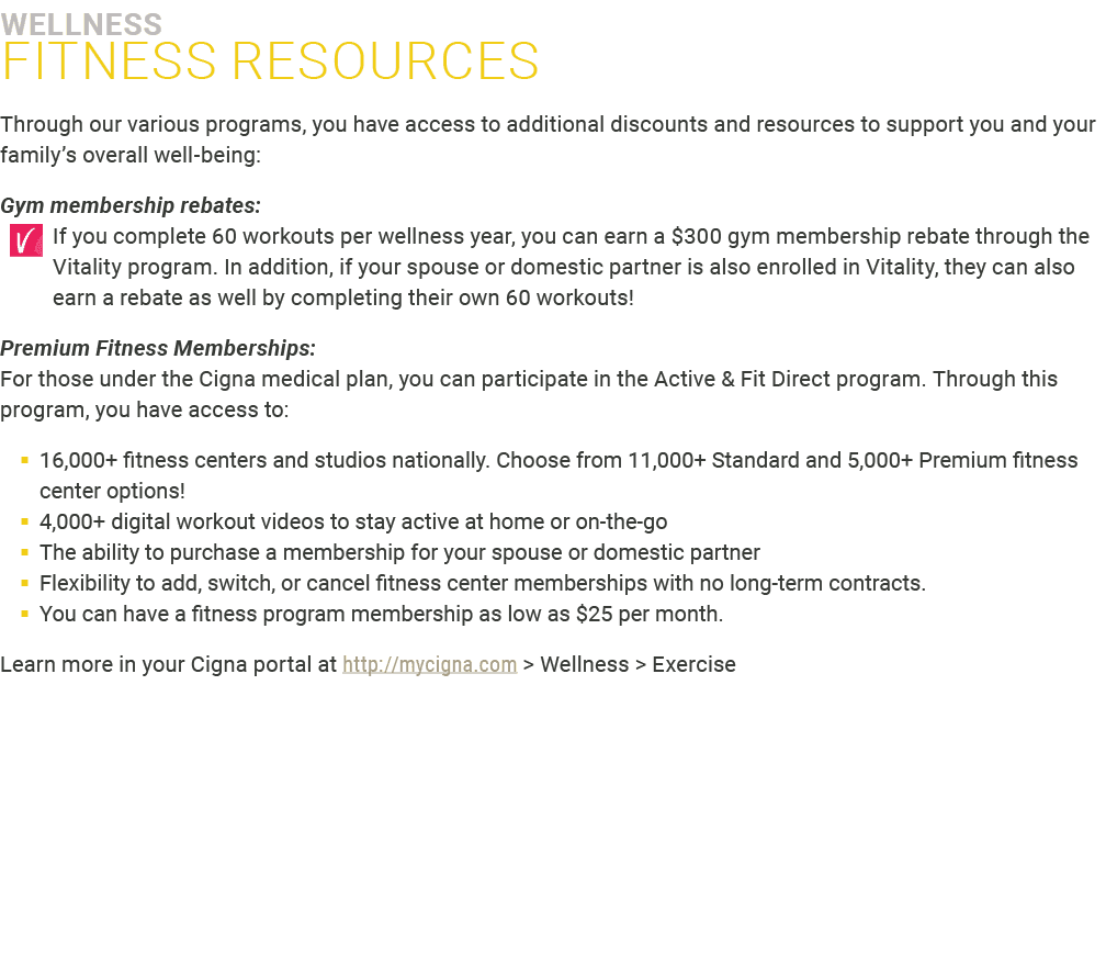 ﻿WELLNESS Fitness resources Through our various programs, you have access to additional discounts and resources to su...