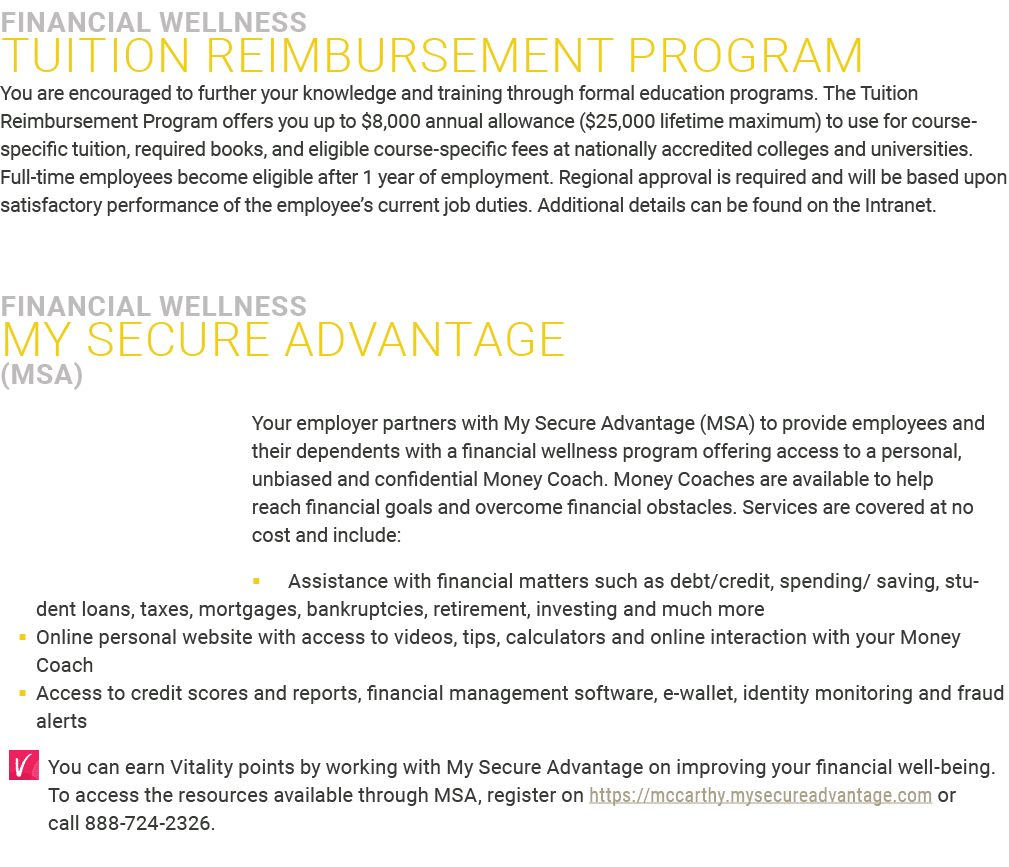 Financial Wellness ﻿Tuition reimbursement program You are encouraged to further your knowledge and training through f...