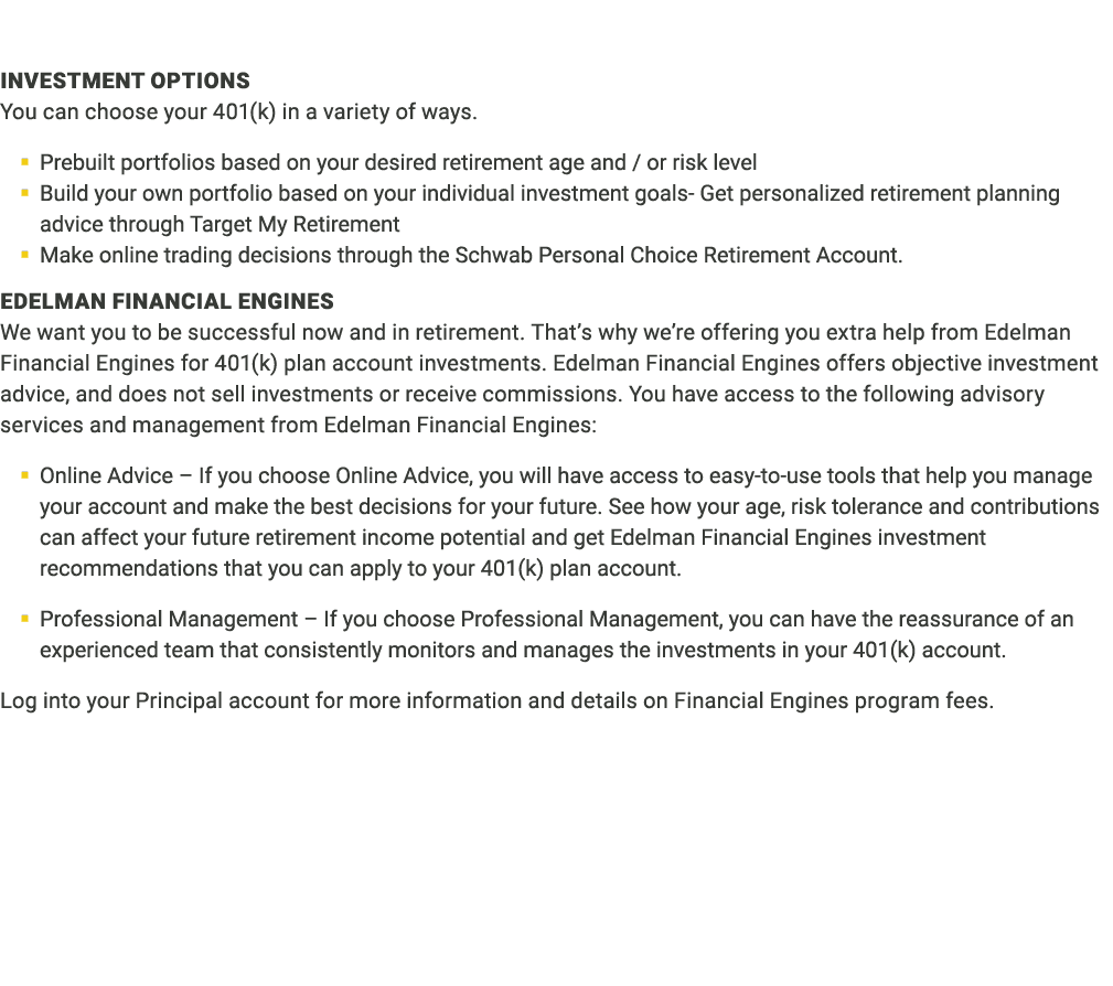  Investment Options You can choose your 401(k) in a variety of ways. � Prebuilt portfolios based on your desired reti...