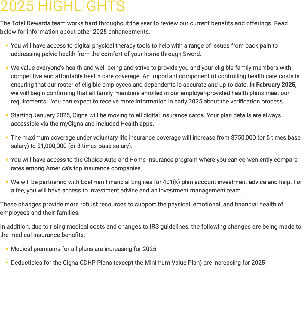 ﻿2025 HIGHLIGHTS The Total Rewards team works hard throughout the year to review our current benefits and offerings. ...